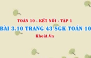 Bài 3.10 trang 43 SGK Toán 10 tập 1 Kết nối tri thức